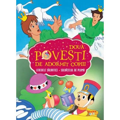 Doua povesti de adormit copiii. Lebedele salbatice. Soldatelul de plumb