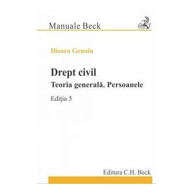 Drept civil. Teoria generala. Persoanele. Editia 5 - Ilioara Genoiu