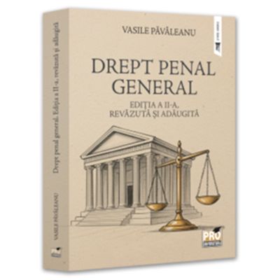 Drept penal general. Editia a 2-a, revazuta si adaugita - Vasile Pavaleanu