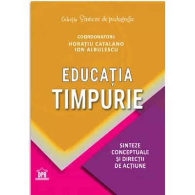 EDUCATIA TIMPURIE. Sinteze conceptuale si directii de actiune - Sorin Cristea
