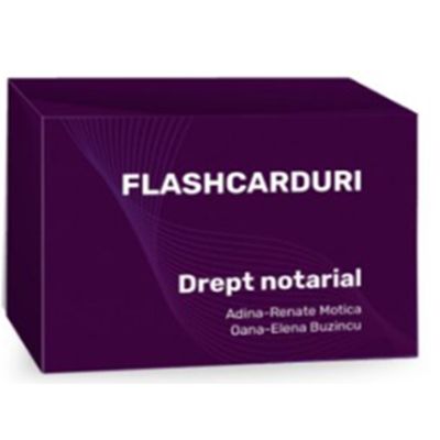 Flashcarduri Drept notarial - Adina-Renate Motica, Oana-Elena Buzincu
