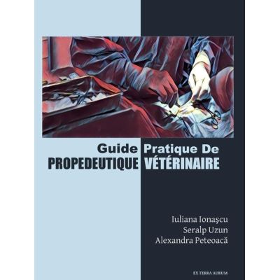 Guide Pratique de Prodeutique Vétérinaire - Iuliana Ionascu