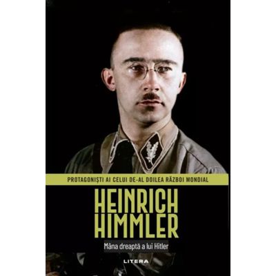 Heinrich Himmler. Volumul 14. Protagonisti ai celui de-al Doilea Razboi Mondial