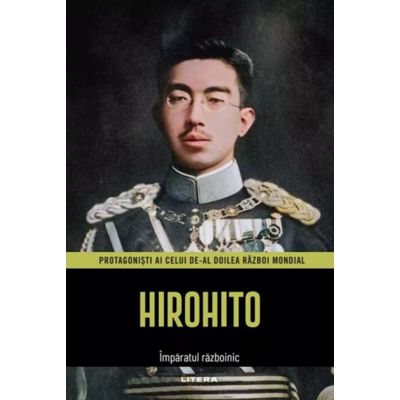 Hirohito. Volumul 7. Protagonisti ai celui de-al Doilea Razboi Mondial
