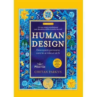 Human Design. Descopera persoana care te-ai nascut sa fii - Chetan Parkyn