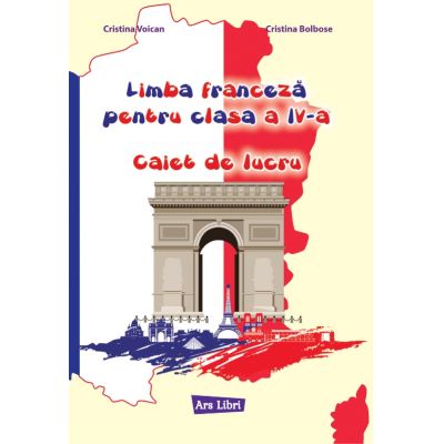Limba franceza. Caiet de lucru, pentru Clasa a 4-a - Cristina Voican