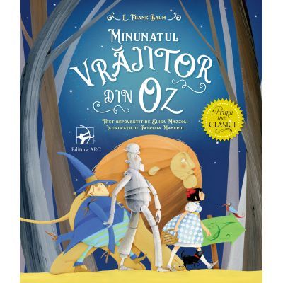 Minunatul vrajitor din Oz. Primii mei clasici - Lyman Frank Baum