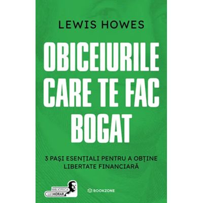 Obiceiurile care te fac bogat. 3 pasi esentiali pentru a obtine libertate financiara - Lewis Howes