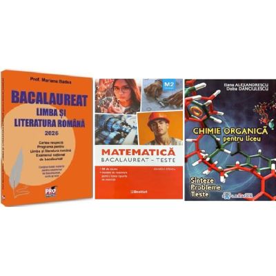 Pachet Bacalaureat 2026. Limba si literatura romana, Matematica M2 Tehnologic. Teste si Chimie organica pentru liceu - Mariana Badea, Daniela Stoica, Elena Alexandrescu