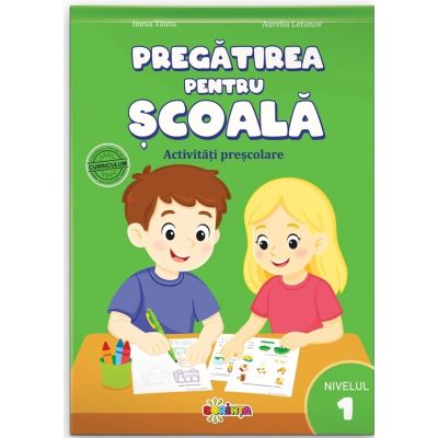 Pregatirea pentru scoala. Activitati prescolare. Nivelul 1 - Inesa Tautu