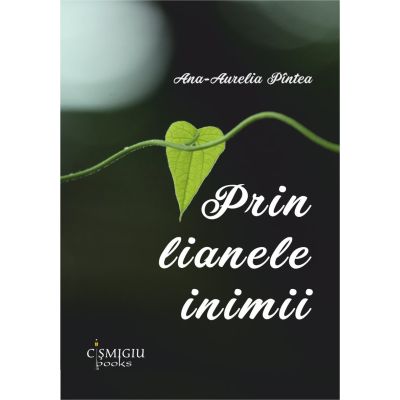 Prin lianele inimii - Ana-Aurelia Pintea