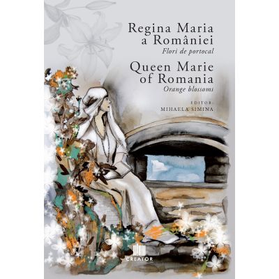 Regina Maria a Romaniei. Flori de portocal. Queen Marie of Romania. Orange blossoms - Mihaela Simina