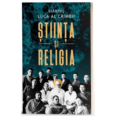 Stiinta si religia - editia a doua - Sfantul Luca al Crimeii