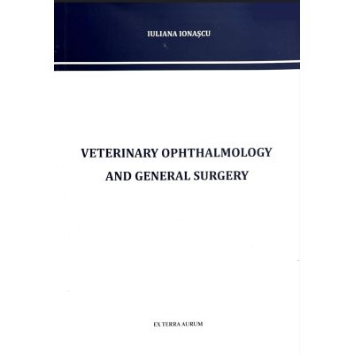 Veterinary Ophthalmology and General Surgery - Iuliana Ionascu