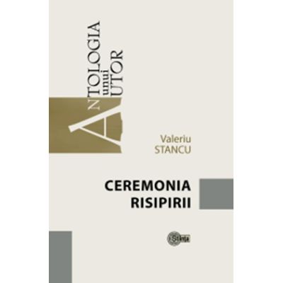 Ceremonia risipirii - Valeriu Stancu