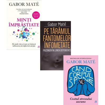 Pachet 3 volume Despre Stres, Dependente si Tulburari si deficit de atentie - Gabor Mate