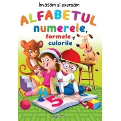 Alfabetul, numerele, formele, culorile - Lucia Cocisiu