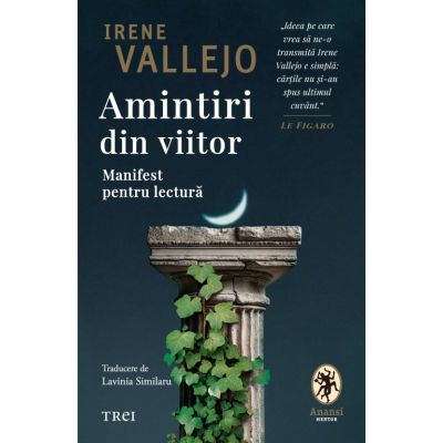 Amintiri din viitor. Manifest pentru lectura - Irene Vallejo