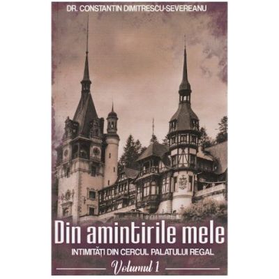 Din amintirile mele vol 1 - George Severeanu