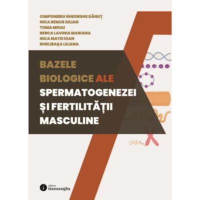 Bazele biologice ale spermatogenezei si fertilitatii masculine - Gheorghe Danut Cimponeriu