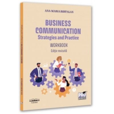 Business communication. Strategies and practice. Workbook. Editie revizuita - Ana Maria Birtalan