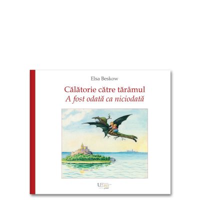 Calatorie catre taramul A fost odata ca niciodata - Elsa Beskow