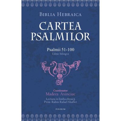 Cartea Psalmilor. Psalmii 51-100. Editie bilingva - Madeea Axinciuc