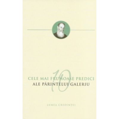 Cele mai frumoase predici ale Parintelui Galeriu