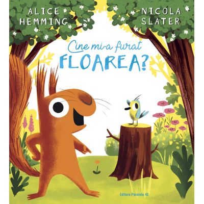 Cine mi-a furat floarea? - Alice Hemming, Nicola Slater