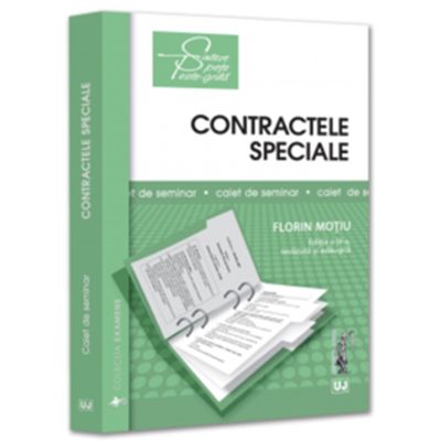 Contractele speciale. Sinteze teoretice, teste-grila si spete. Editia a 9-a, revazuta si adaugita - Florin Motiu