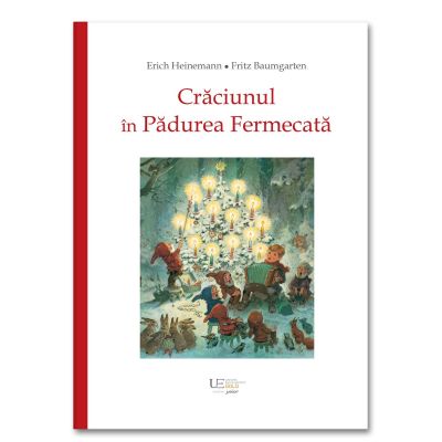 Craciunul in Padurea Fermecata - Erich Heinemann, Fritz Baumgarten
