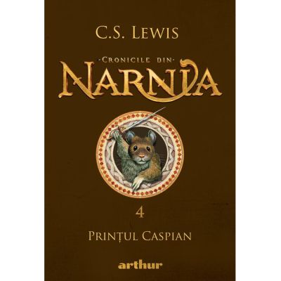 Cronicile din Narnia 4. Printul Caspian - C. S. Lewis