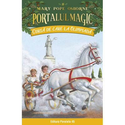 Cursa de care la Olimpiada. Portalul Magic nr. 16 - Mary Pope Osborne