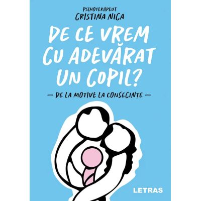 De ce vrem cu adevarat un copil? - Cristina Nica