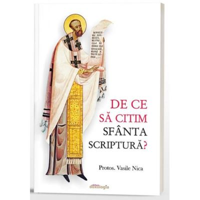 De ce sa citim Sfanta Scriptura? - Pr. Vasile Nica