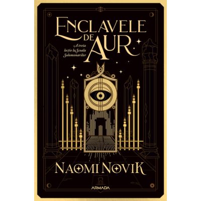 Enclavele de aur (Seria Scoala Solomonarilor, partea a 3-a) - Naomi Novik