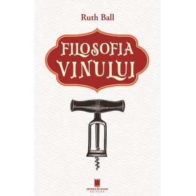 Filosofia vinului - Ruth Ball