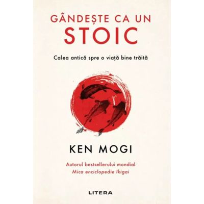 Gandeste ca un stoic - Ken Mogi