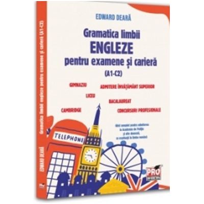 Gramatica limbii engleze pentru examene si cariera (A1-C2). Ghid complet pentru admiterea la Academia de Politie si alte domenii, cu explicatii in limba romana - Edward Deara