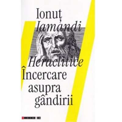 Heraclitice. Incercare asupra gadirii - Ionut Iamandi
