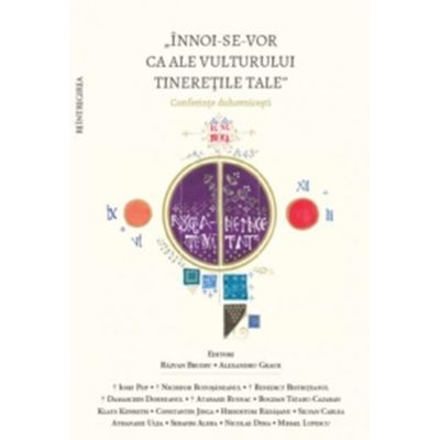 Innoi-se-vor ca ale vulturului tineretile tale. Conferinte duhovnicesti - Alexandru Graur, Razvan Brudiu