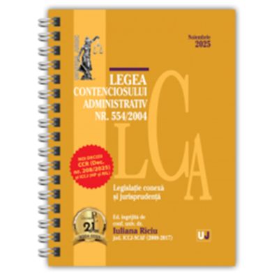 Legea contenciosului administrativ nr. 554/2004, legislatie conexa si jurisprudenta. Noiembrie 2025 - Conf. univ. dr. Iuliana Riciu