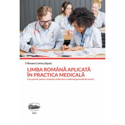Limba romana aplicata in practica medicala - Roxana Cotrus