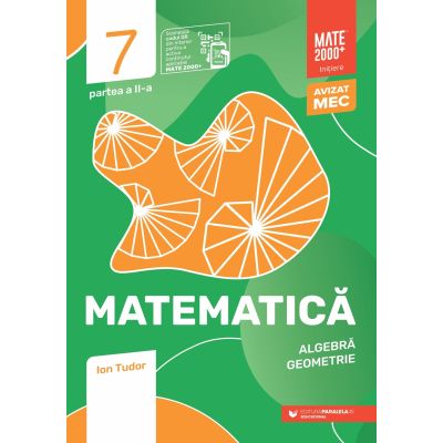 Matematica. Algebra, geometrie. Clasa a 7-a, partea a 2-a. Mate 2000 - Initiere - Ion Tudor