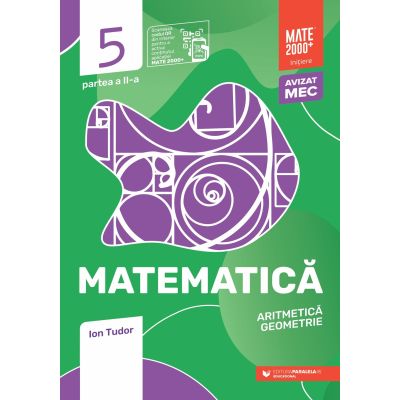 Matematica. Aritmetica, algebra, geometrie. Clasa a 5-a, partea a 2-a. Mate 2000 - Initiere - Ion Tudor