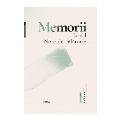 Memorii. Jurnal. Note de calatorie - Eugen Lungu