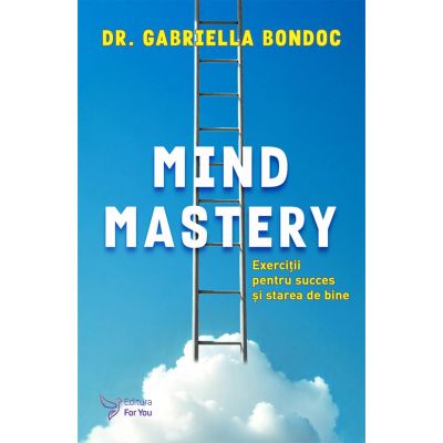 Mind Mastery. Exercitii pentru succes si starea de bine - Gabriella Bondoc