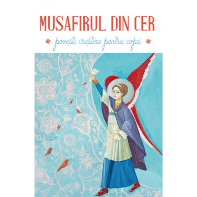 Musafirul din cer. Povestiri pentru copii