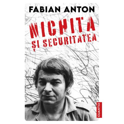 Nichita si Securitatea - Fabian Anton