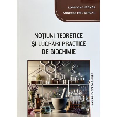 Notiuni teoretice si lucrari practice de biochimie - Loredana Stanca